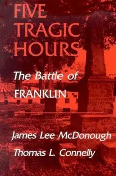 Five Tragic Hours: The Battle of Franklin, Paperback/James Lee McDonough