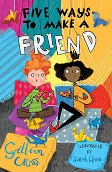 Five Ways to Make a Friend, Paperback/Gillian Cross
