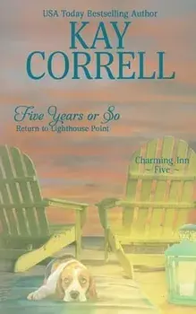 Five Years or So: Return to Lighthouse Point, Paperback/Kay Correll