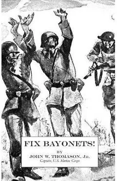 Fix Bayonets! - John W. Thomason