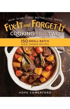 Fix-It and Forget-It Cooking for Two: 150 Small-Batch Slow Cooker Recipes - Hope Comerford