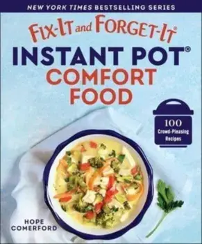 Fix-It and Forget-It Instant Pot Comfort Food. 100 Crowd-Pleasing Recipes, Paperback/***