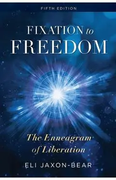 Fixation to Freedom: The Enneagram of Liberation - Eli Jaxon-bear