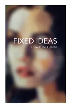 Fixed Ideas, Paperback/Eline Lund Fjaeren