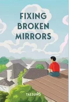 Fixing Broken Mirrors, Hardcover/Taesung