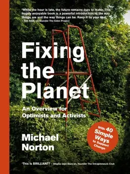 Fixing the Planet. An Overview for Optimists, Paperback/Michael Norton