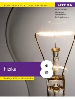 Fizica. Manual in limba maghiara pentru clasa a VIII-a/Mihaela Garabet, Gabriela Alexandru, Raluca-Ioana Constantineanu