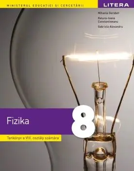 Fizica. Manual in limba maghiara pentru clasa a VIII-a/Mihaela Garabet, Gabriela Alexandru, Raluca-Ioana Constantineanu