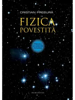 Fizica povestita/Cristian Presura