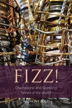 Fizz!. Champagne and Sparkling Wines of the World, Paperback/Anthony Rose