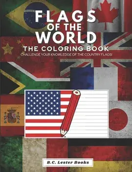 Flags of the World: The Coloring Book: Challenge your knowledge of the country flags!, Paperback/B. C. Lester Books