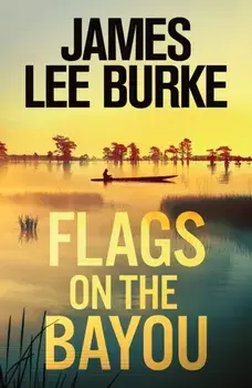 Flags on the Bayou, Paperback/James Lee (Author) Burke
