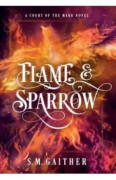 Flame and Sparrow - S. M. Gaither