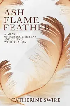 Flame, Ash, Feather, Hardback/Catherine Swire
