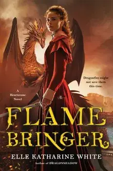 Flamebringer: A Heartstone Novel, Paperback/Elle Katharine White