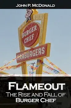 Flameout: The Rise and Fall of Burger Chef, Paperback/John P. McDonald