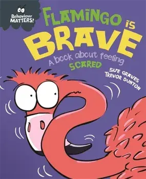 Flamingo is Brave. A book about feeling scared, Paperback/Sue Graves