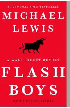 Flash Boys: A Wall Street Revolt - Michael Lewis