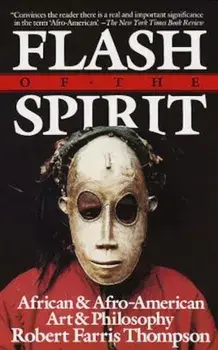 Flash of the Spirit: African and Afro-American Art and Philosophy, Paperback/Robert Farris Thompson