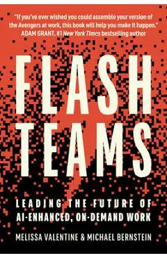 Flash Teams: Leading the Future of Ai-Enhanced, On-Demand Work - Melissa Valentine