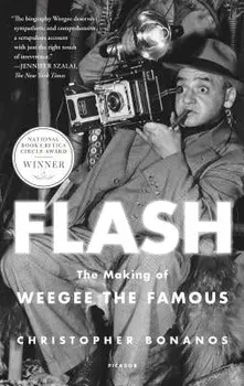 Flash: The Making of Weegee the Famous, Paperback/Christopher Bonanos