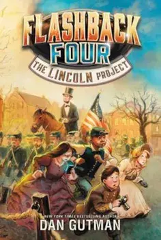 Flashback Four '1: The Lincoln Project, Paperback/Dan Gutman