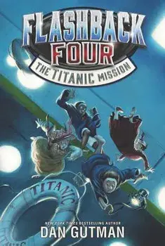 Flashback Four: The Titanic Mission, Paperback/Dan Gutman