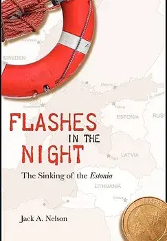 Flashes in the Night: The Sinking of the Estonia, Hardcover/Jack a. Nelson