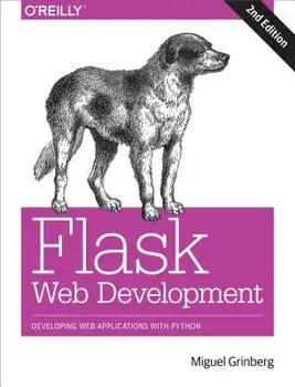 Flask Web Development: Developing Web Applications with Python, Paperback (2nd Ed.)/Miguel Grinberg