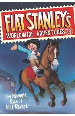 Flat Stanley's Worldwide Adventures #13: The Midnight Ride of Flat Revere - Jeff Brown