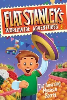 Flat Stanley's Worldwide Adventures '5: The Amazing Mexican Secret, Paperback/Jeff Brown