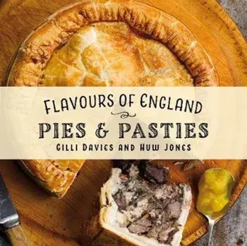 Flavours of England: Pies and Pasties, Hardback/Gilli Davies