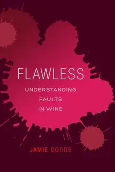 Flawless: Understanding Faults in Wine, Hardcover/Jamie Goode