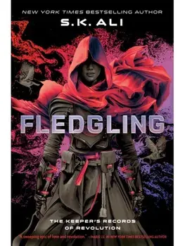 Fledgling. The Keeper's Records of Revolution, Hardback/S. K. Ali