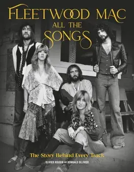 Fleetwood Mac All the Songs. The Story Behind Every Track, Hardback/Romuald Ollivier