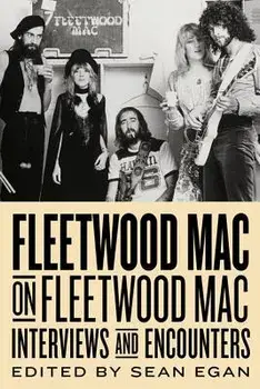 Fleetwood Mac on Fleetwood Mac: Interviews and Encounters, Hardcover/Sean Egan