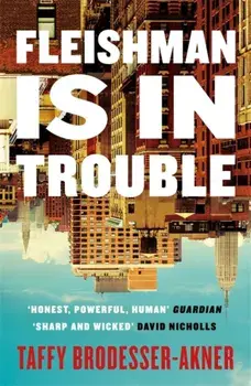 Fleishman Is in Trouble. The Sunday Times bestselling novel of the year, Paperback/Taffy Brodesser-Akner