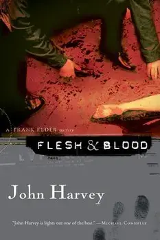 Flesh & Blood: A Frank Elder Mystery, Paperback/John Harvey