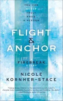 Flight & Anchor: A Firebreak Story, Paperback/Nicole Kornher-Stace