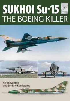 Flight Craft 5: Sukhoi Su-15: The 'Boeing Killer', Paperback/Yefim Gordon