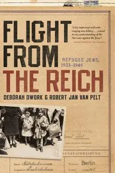 Flight from the Reich: Refugee Jews, 1933-1946, Paperback/Deborah Dwork