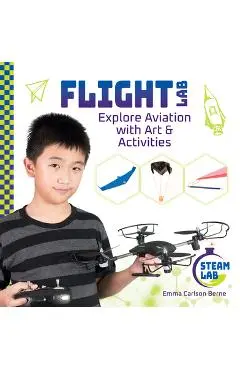 Flight Lab: Explore Aviation with Art & Activities: Explore Aviation with Art & Activities - Emma Carlson Berne