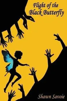 Flight of the Black Butterfly, Paperback/Shawn Savoie