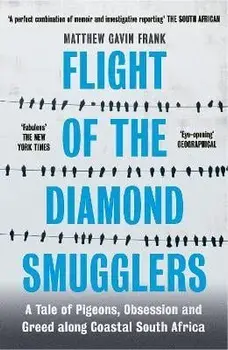 Flight of the Diamond Smugglers. A Tale of Pigeons, Obsession and Greed along Coastal South Africa, Paperback/Matthew Gavin Frank