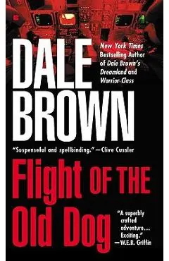 Flight of the Old Dog - Dale Brown