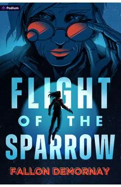 Flight of the Sparrow: An Intergalactic Adventure - Fallon Demornay
