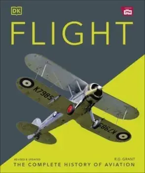Flight. The Complete History of Aviation, 4 ed, Hardback/R.G. Grant