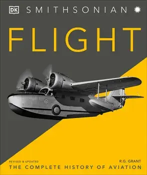 Flight: The Complete History of Aviation, Hardcover/R. G. Grant