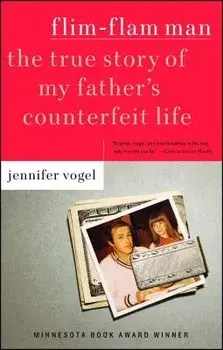Flim-Flam Man: The True Story of My Father's Counterfeit Life, Paperback/Jennifer Vogel