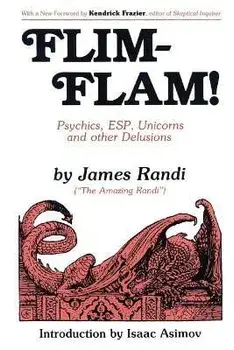 Flim-Flam!: Psychics, Esp, Unicorns, and Other Delusions, Paperback/James Randi